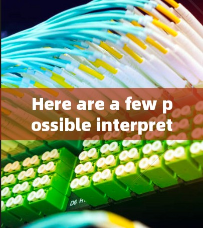 Here are a few possible interpretations: Here are a few possible interpretations: